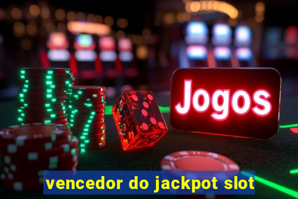 vencedor do jackpot slot