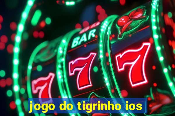 jogo do tigrinho ios