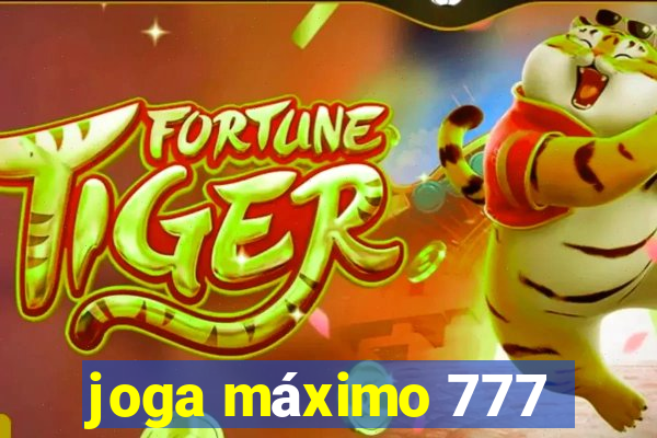 joga máximo 777