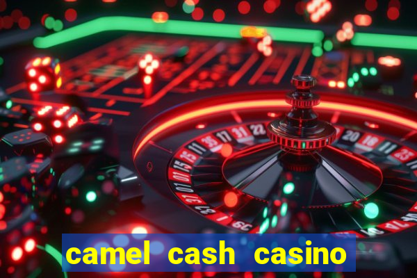 camel cash casino - slots 777