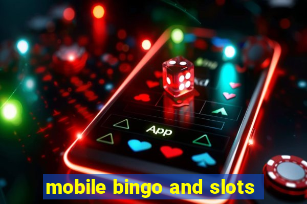 mobile bingo and slots