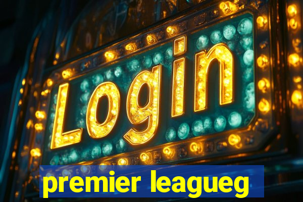 premier leagueg