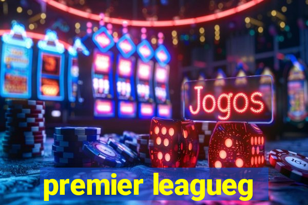 premier leagueg