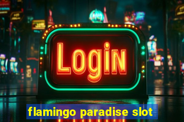 flamingo paradise slot