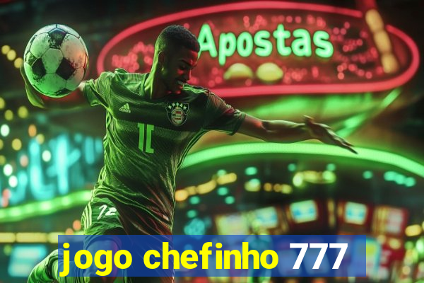 jogo chefinho 777