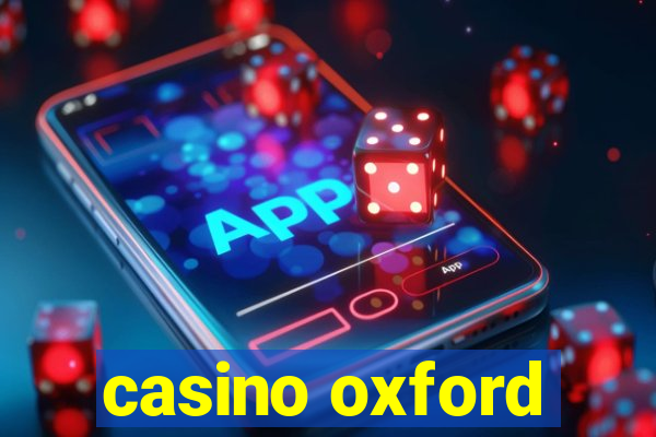 casino oxford