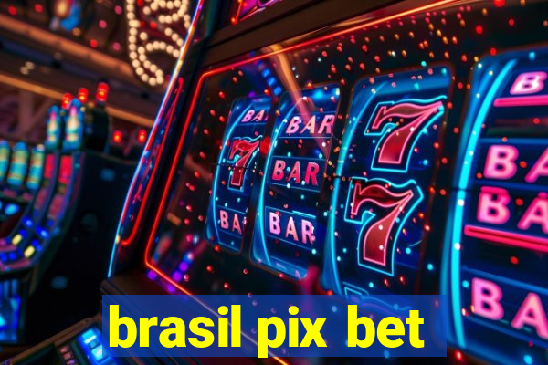 brasil pix bet