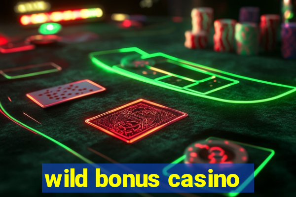 wild bonus casino