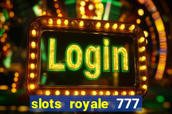 slots royale 777 vegas casino