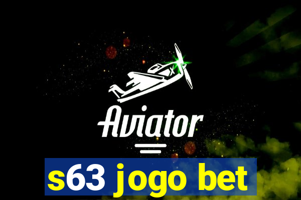 s63 jogo bet