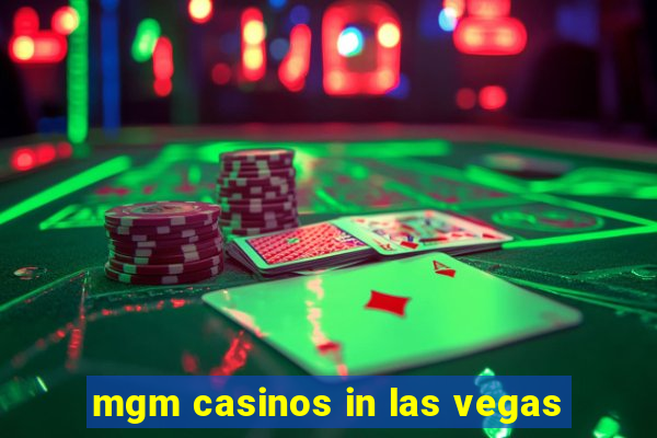 mgm casinos in las vegas