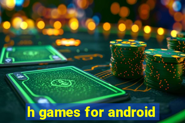 h games for android