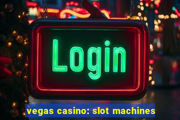 vegas casino: slot machines