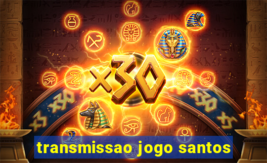 transmissao jogo santos