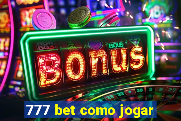 777 bet como jogar