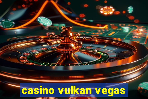 casino vulkan vegas