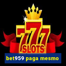 bet959 paga mesmo