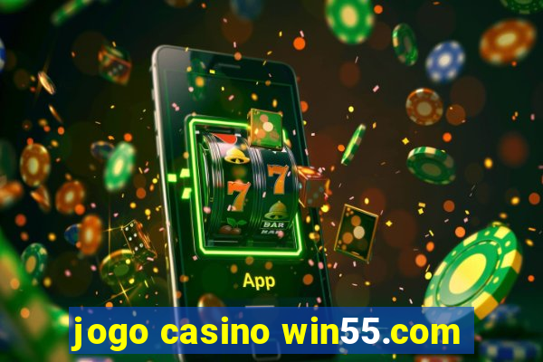 jogo casino win55.com