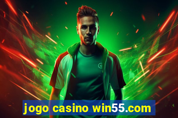 jogo casino win55.com