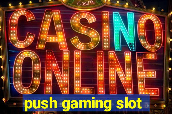 push gaming slot