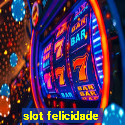 slot felicidade