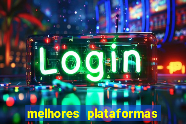 melhores plataformas de cassinos online