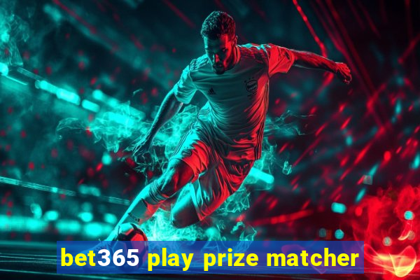 bet365 play prize matcher