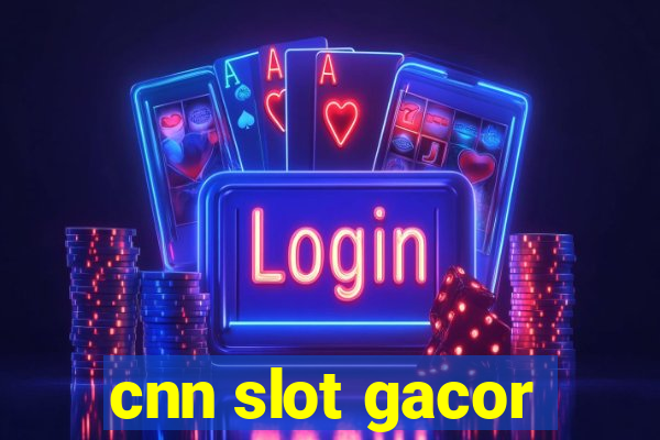 cnn slot gacor