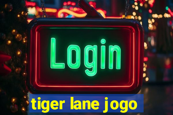 tiger lane jogo