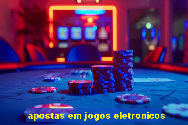 apostas em jogos eletronicos