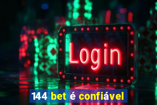 144 bet é confiável