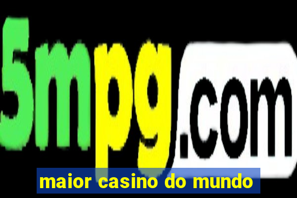 maior casino do mundo