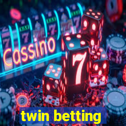 twin betting