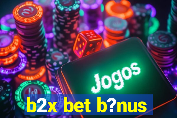 b2x bet b?nus