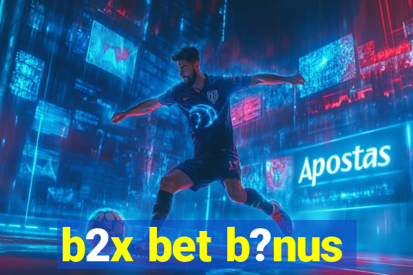 b2x bet b?nus