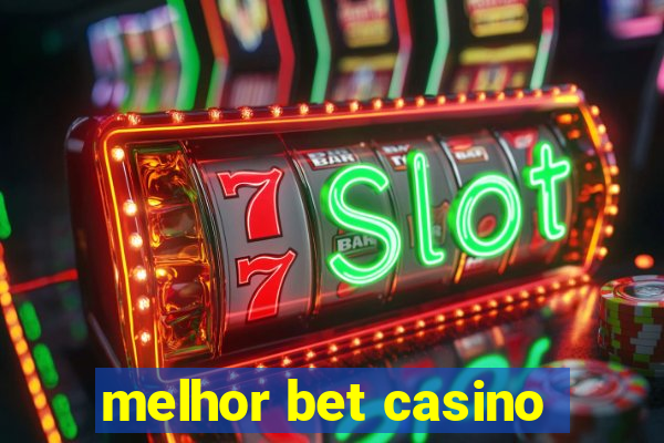 melhor bet casino