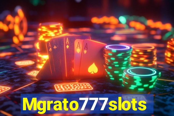 Mgrato777slots