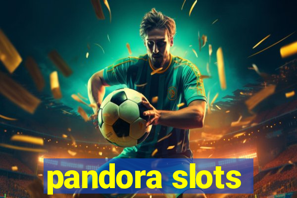 pandora slots