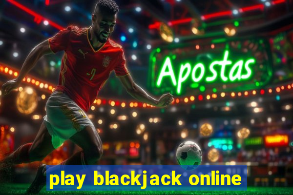 play blackjack online