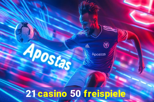 21 casino 50 freispiele