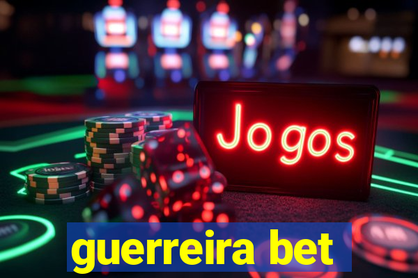 guerreira bet