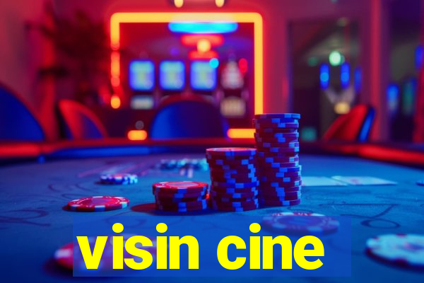 visin cine