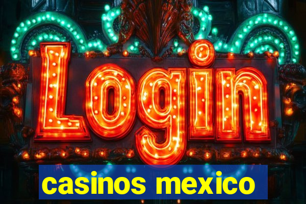 casinos mexico