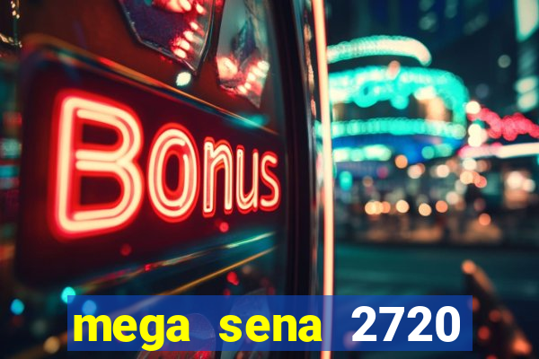 mega sena 2720 giga sena