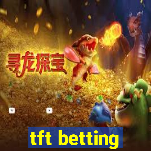 tft betting