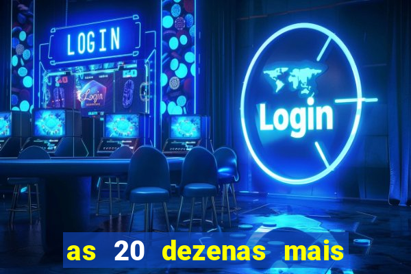 as 20 dezenas mais atrasadas da federal