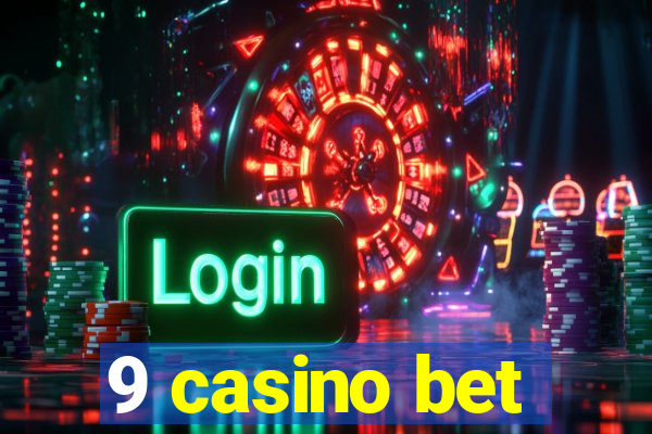 9 casino bet