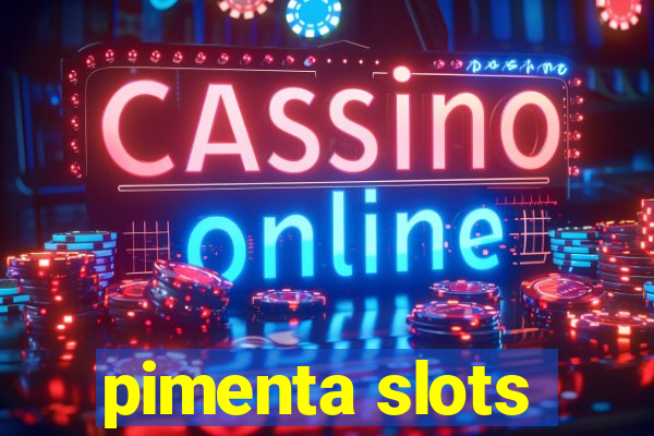 pimenta slots