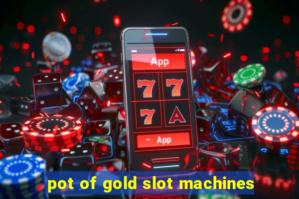 pot of gold slot machines