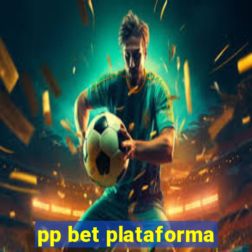 pp bet plataforma